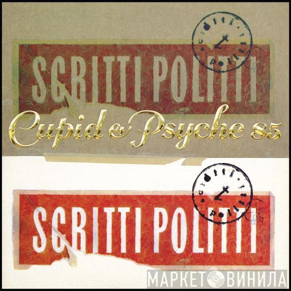  Scritti Politti  - Cupid & Psyche 85
