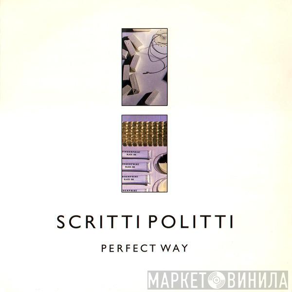  Scritti Politti  - Perfect Way