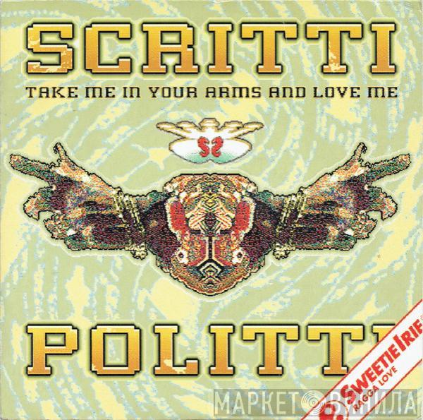 Scritti Politti, Sweetie Irie - Take Me In Your Arms And Love Me
