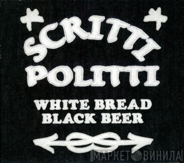 Scritti Politti - White Bread Black Beer