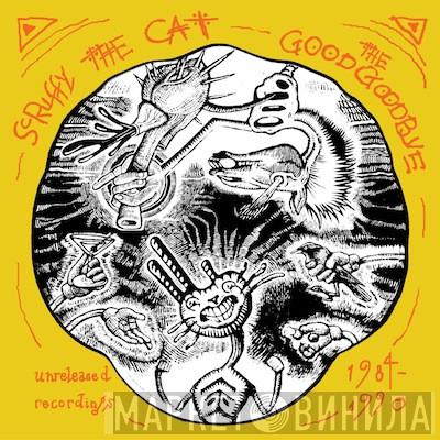 Scruffy the Cat - The Good Goodbye: Unreleased Recordings 1984-1990