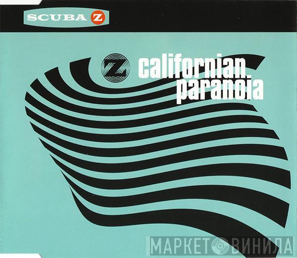 Scuba Z - Californian Paranoia