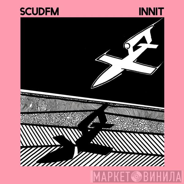Scud FM - Innit