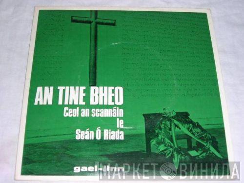 Seán Ó Riada - An Tine Bheo