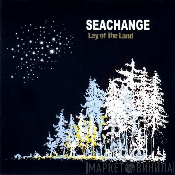  Seachange  - Lay Of The Land