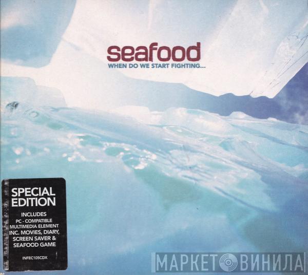 Seafood - When Do We Start Fighting...