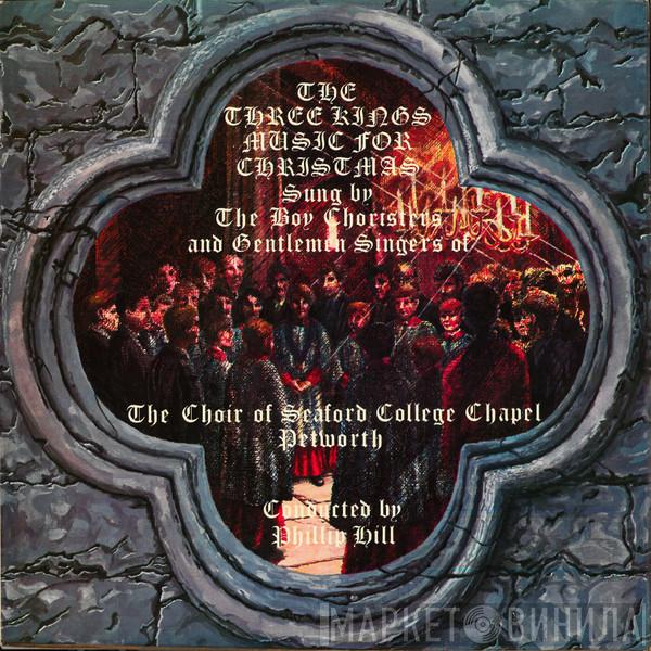 Seaford College Chapel Choir, Phillip Hill  - The Three Kings Music For Christmas
