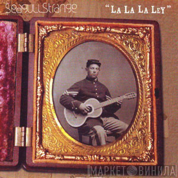 Seagull Strange - La La La Ley