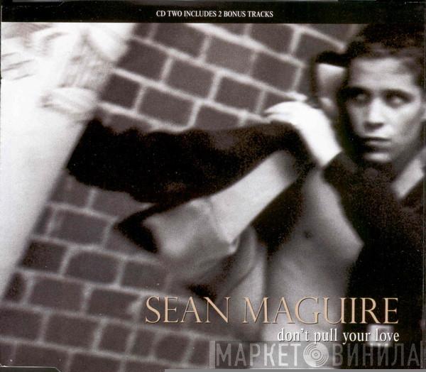 Sean Maguire - Don't Pull Your Love