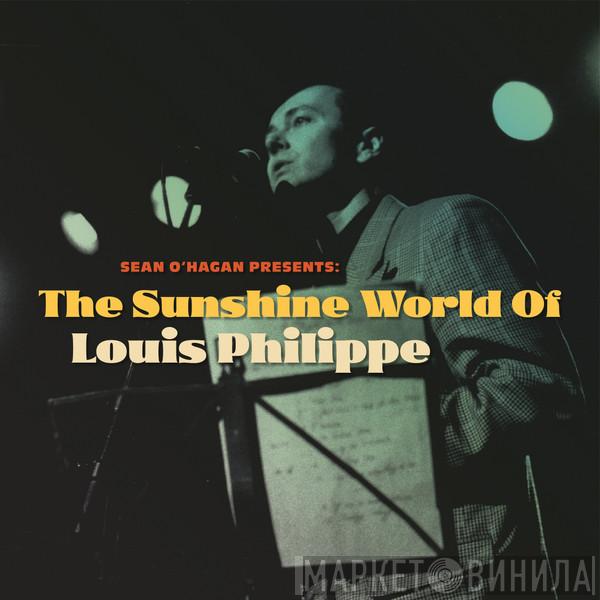 Sean O'Hagan, Louis Philippe - The Sunshine World Of Louis Philippe