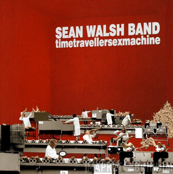 Sean Walsh Band - Timetravellersexmachine