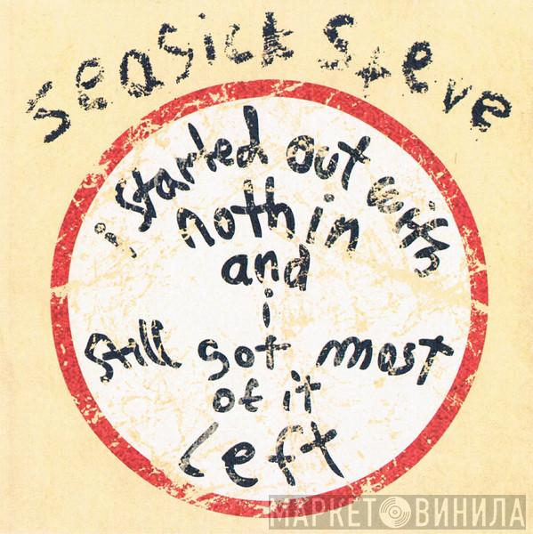  Seasick Steve  - I Started Out With Nothin And I Still Got Most Of It Left