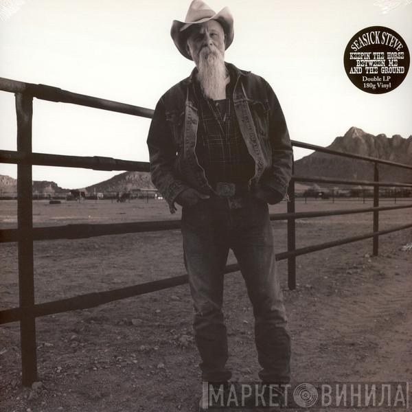Seasick Steve - Keepin' The Horse Between Me And The Ground