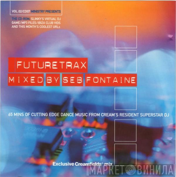 Seb Fontaine - Ministry Presents Futuretrax (Exclusive Creamfields Mix)