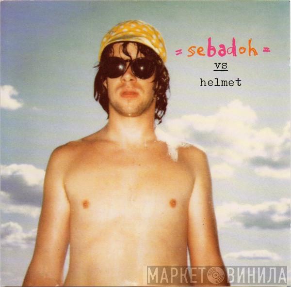 Sebadoh - Sebadoh Vs. Helmet