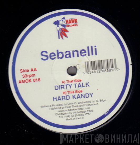 Sebanelli - Dirty Talk / Hard Kandy