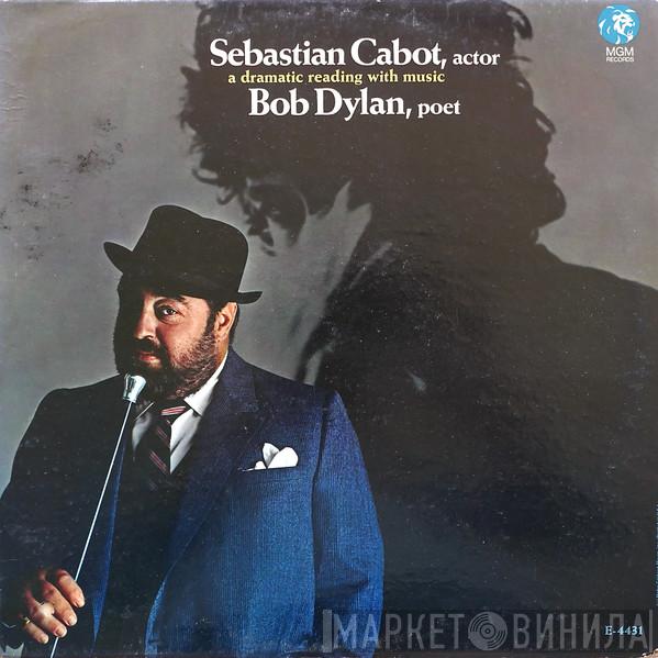  Sebastian Cabot  - Sebastian Cabot, Actor; Bob Dylan, Poet: A Dramatic Reading With Music