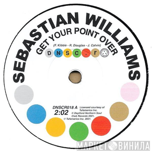 Sebastian Williams - Get Your Point Over / I Don't Care What Mama Said (Baby I Need You)