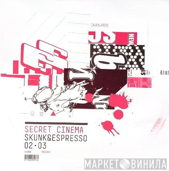  Secret Cinema  - Skunk & Espresso 02/03