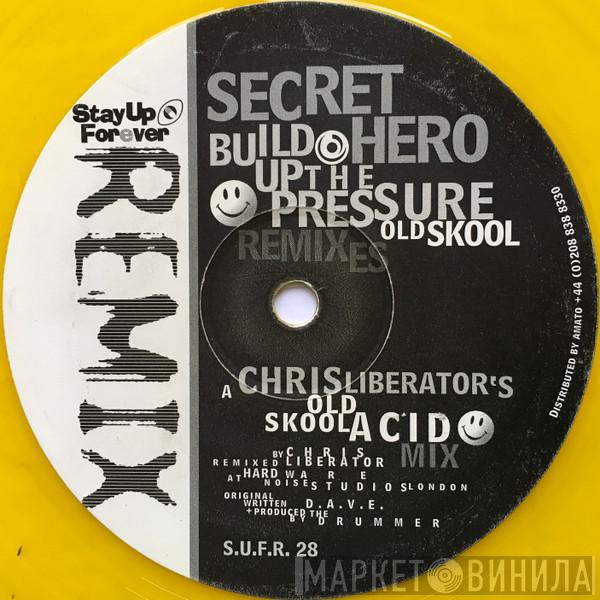 Secret Hero - Build Up The Pressure (Old Skool Remixes)