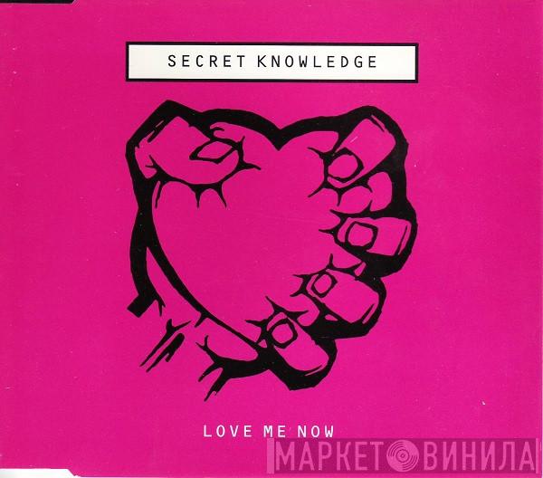  Secret Knowledge  - Love Me Now