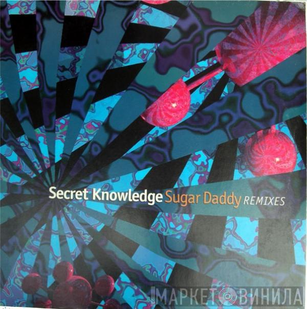 Secret Knowledge - Sugar Daddy (Remixes)