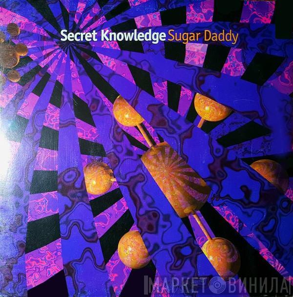 Secret Knowledge - Sugar Daddy