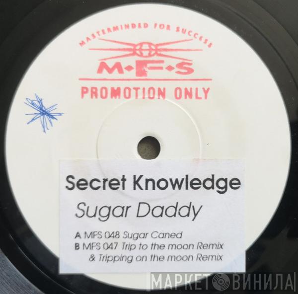  Secret Knowledge  - Sugar Daddy