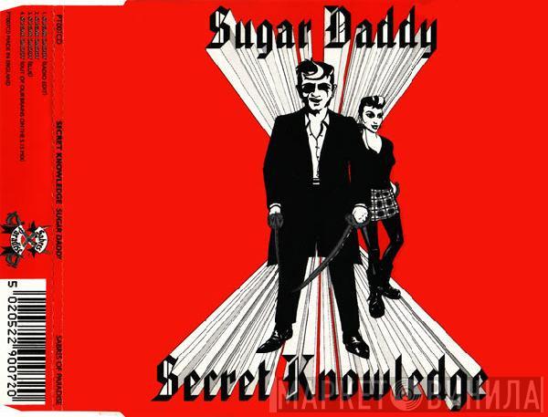  Secret Knowledge  - Sugar Daddy