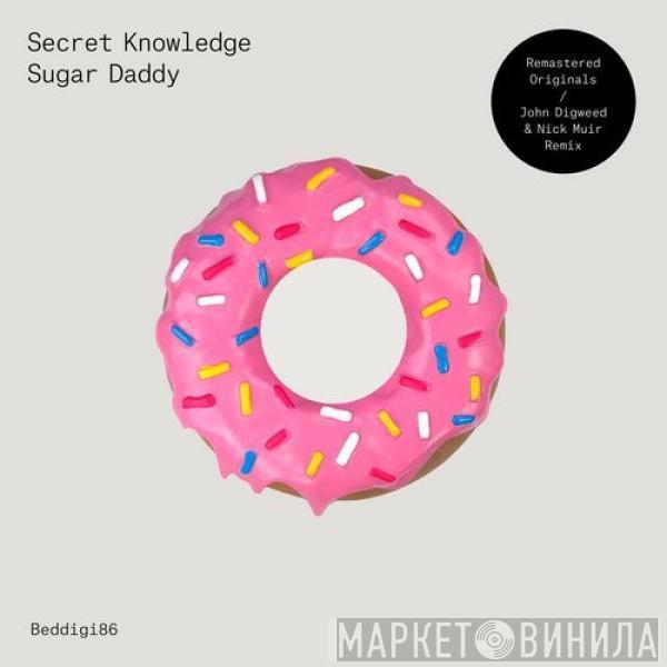  Secret Knowledge  - Sugar Daddy