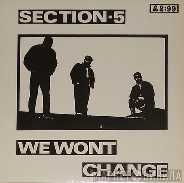  Section 5  - We Wont Change