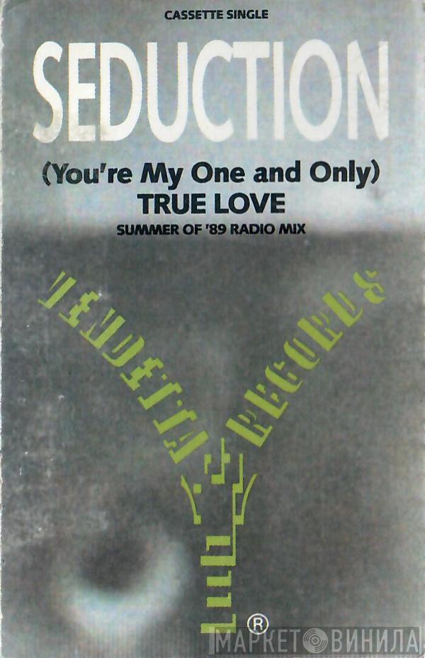  Seduction  - (You're My One And Only) True Love (Summer Of '89 Radio Mix)
