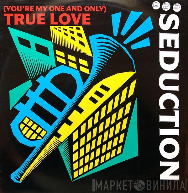  Seduction  - (You're My One And Only) True Love