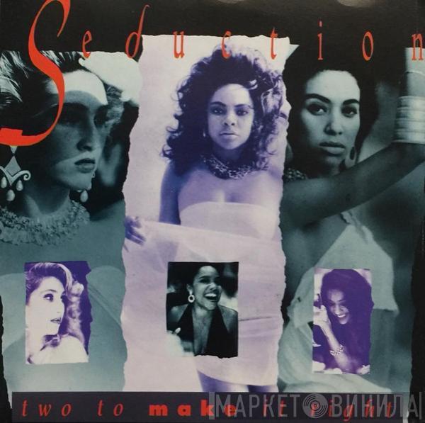  Seduction  - Two To Make It Right