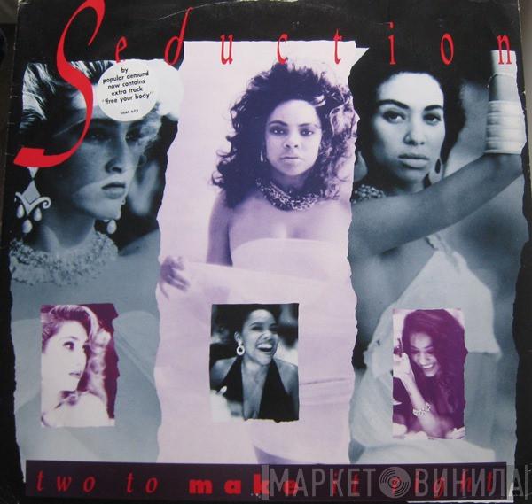  Seduction  - Two To Make It Right