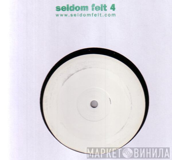  - Seldom Felt 4