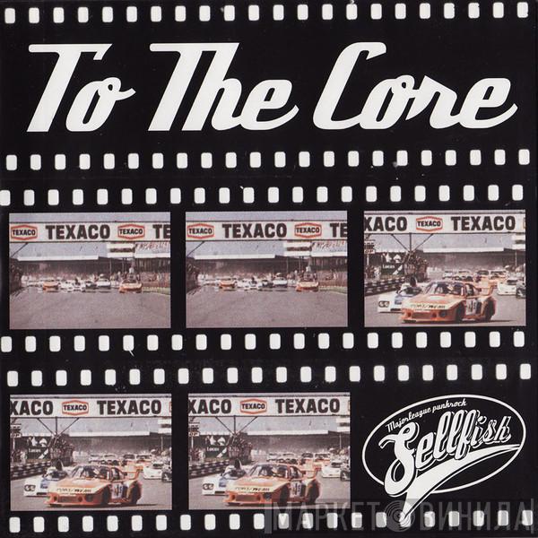  Sellfish  - To The Core