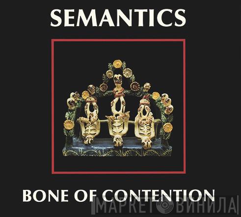 Semantics - Bone Of Contention