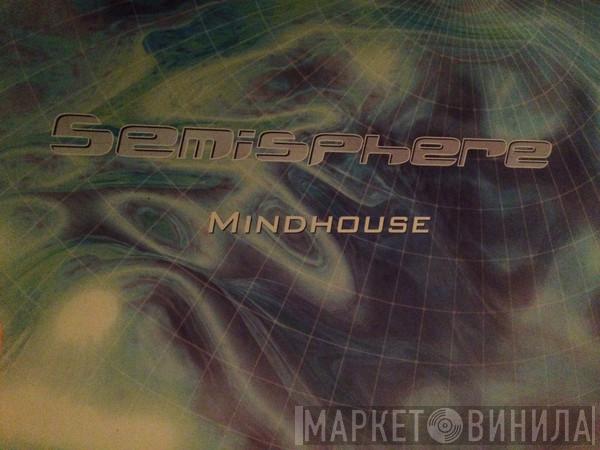 Semisphere - Mindhouse