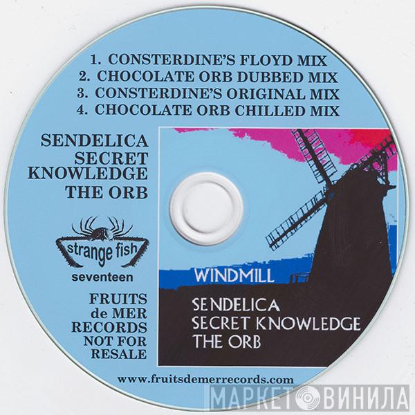 , Sendelica , Secret Knowledge  The Orb  - Windmill EP
