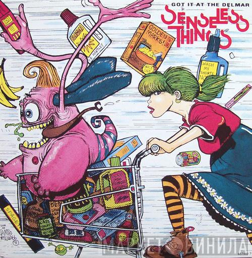 Senseless Things - Got It At The Delmar