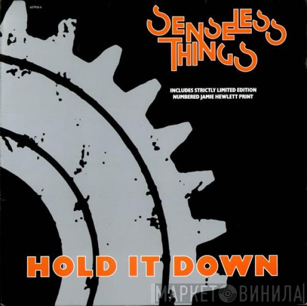 Senseless Things - Hold It Down