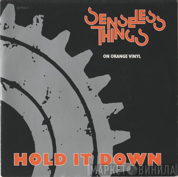 Senseless Things - Hold It Down