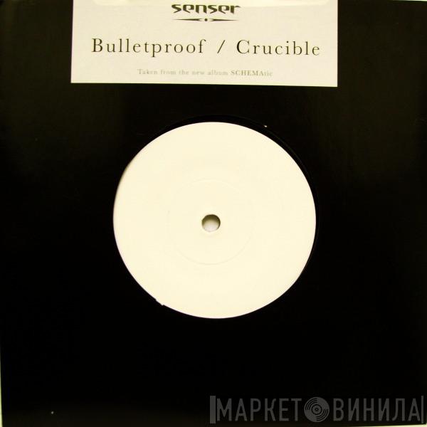  Senser  - Bulletproof / Crucible