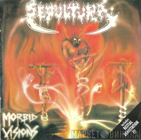  Sepultura  - Morbid Visions / Bestial Devastation