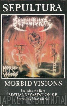  Sepultura  - Morbid Visions / Bestial Devastation