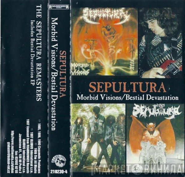  Sepultura  - Morbid Visions / Bestial Devastation