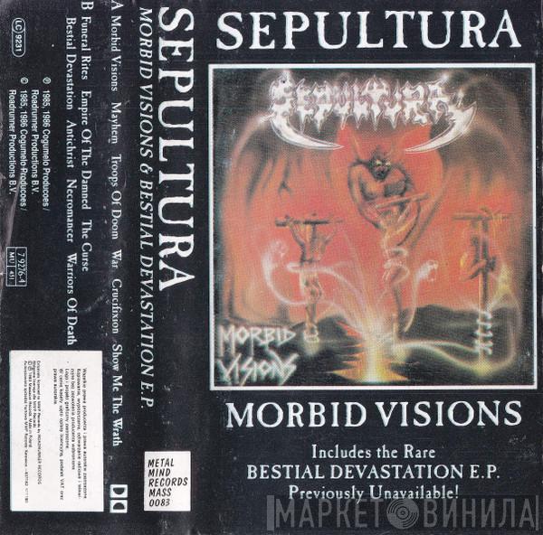  Sepultura  - Morbid Visions / Bestial Devastation