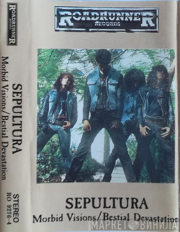  Sepultura  - Morbid Visions / Bestial Devastation