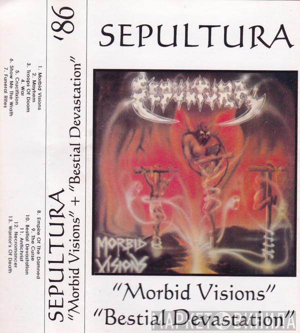  Sepultura  - Morbid Visions / Bestial Devastation